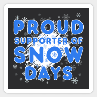 PROUD SUPPORTER OF SNOW DAYS Magnet